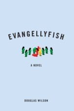 Douglas Wilson – Evangellyfish – Canon Press – Moscow Idaho