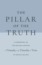 Douglas Wilson – Pillar of Truth – Canon Press – Moscow Idaho