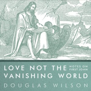 Love Not the Vanishing World