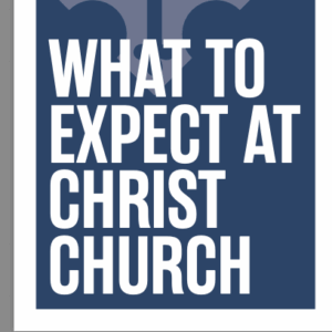 What to Expect at Christ Church